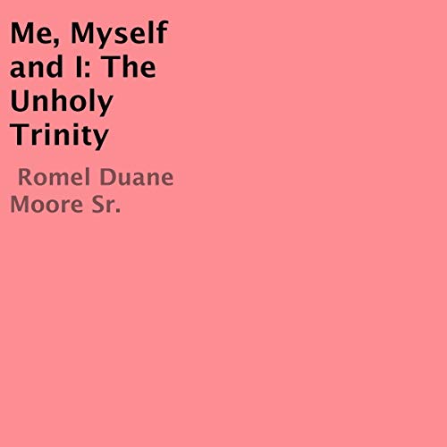 Cover of Me, Myself & I: The Unholy Trinity