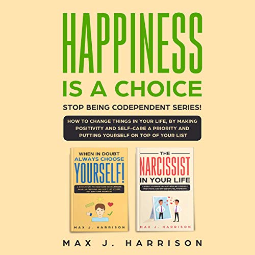 Cover of Happiness Is a Choice: Stop Being Codependent Series