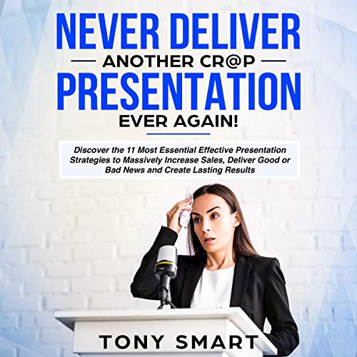 Cover of Never Deliver Another Cr@p Presentation Ever Again!