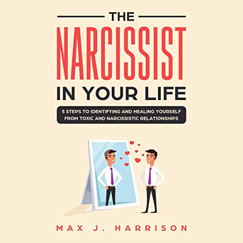 Cover of The Narcissist in Your Life: 5 Steps to Keep Yourself Safe from Emotional Abuse by Narcissistic People