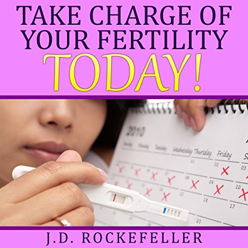 Cover of Take Charge of Your Fertility Today!