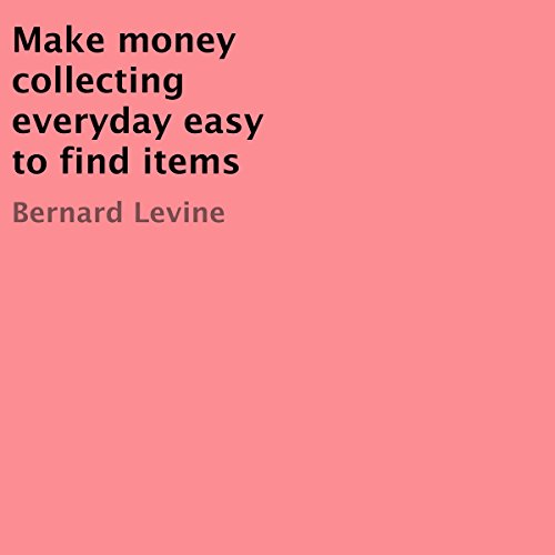 Cover of Make Money Collecting Everyday, Easy-to-Find Items