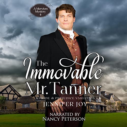 Cover of The Immovable Mr. Tanner: A Pride & Prejudice Variation