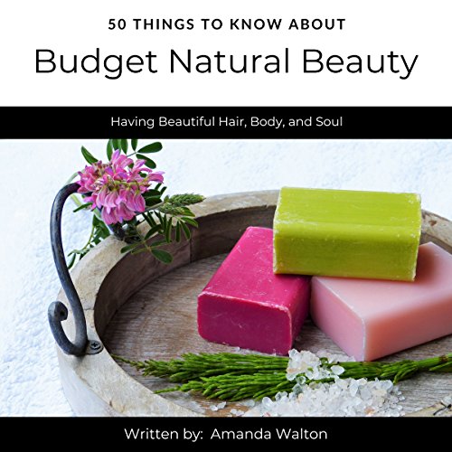 Cover of 50 Things to Know About Budget Natural Beauty