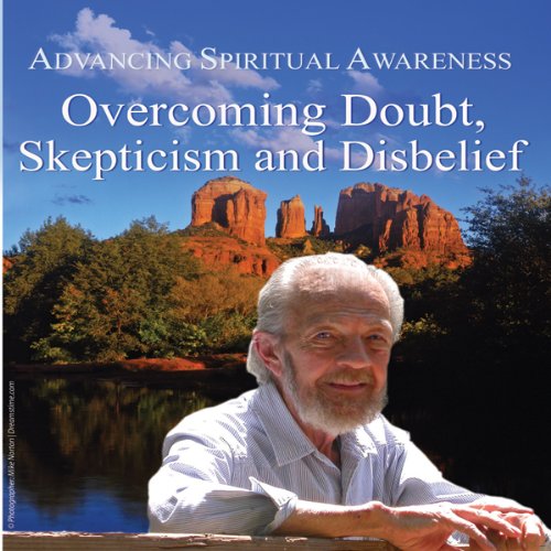 Cover of Advancing Spiritual Awareness: Overcoming Doubt, Skepticism, and Disbelief