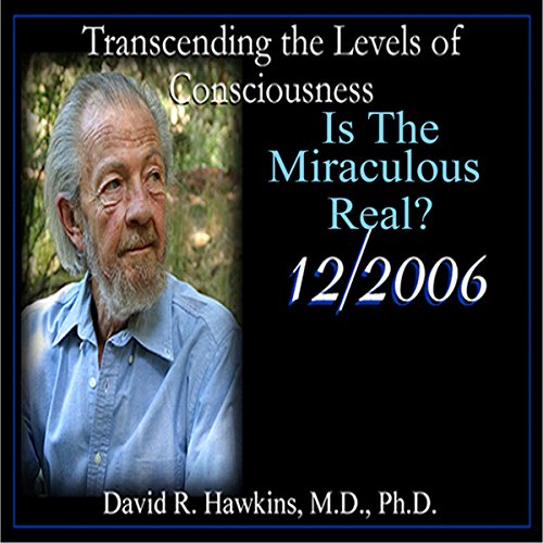 Cover of Transcending the Levels of Consciousness Series: Is the Miraculous Real?