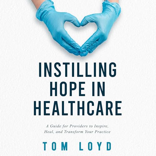 Cover of Instilling Hope in Healthcare