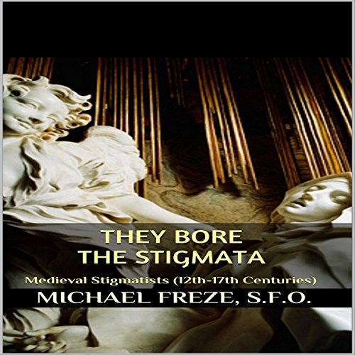 Cover of They Bore the Stigmata: Medieval Stigmatists (12th-17th Centuries)