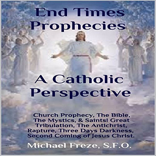 Cover of End Times Prophecies - A Catholic Perspective