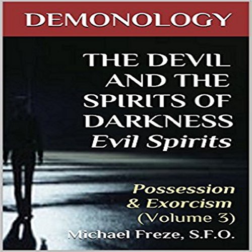 Cover of Demonology - the Devil and the Spirits of Darkness Evil Spirits