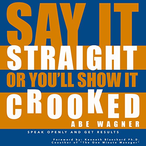 Cover of Say It Straight or You'll Show It Crooked