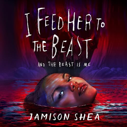 Cover of I Feed Her to the Beast and the Beast Is Me