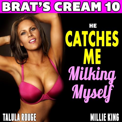 Cover of He Catches Me Milking Myself: Brat’s Cream 10