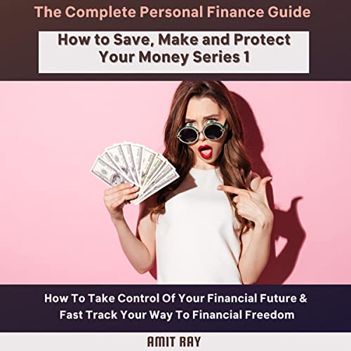 Cover of The Complete Personal Finance Guide: How to Save, Make, and Protect Your Money, Series 1