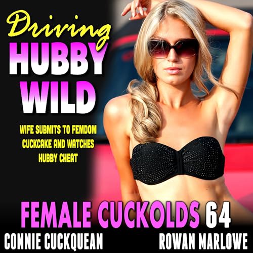 Cover of Driving Hubby Wild: Female Cuckolds 64