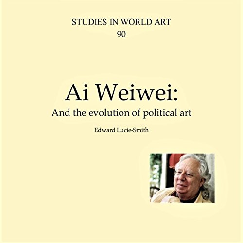 Cover of Ai Weiwei: And the Evolution of Political Art