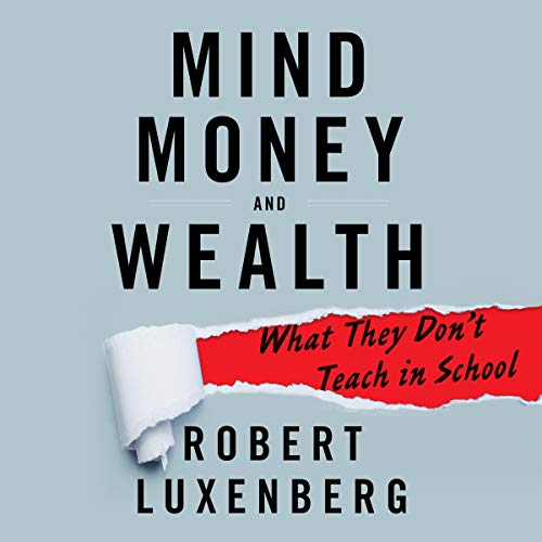 Cover of Mind, Money, and Wealth: What They Don't Teach in School