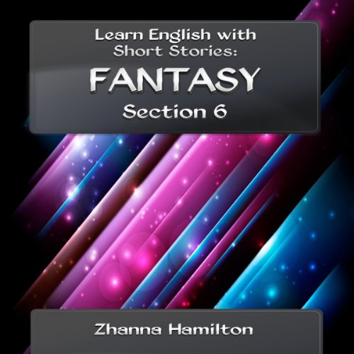 Cover of Learn English with Short Stories: Fantasy - Section 6