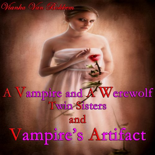 Cover of A Vampire and a Werewolf: Twin Sisters and Vampire Artifact