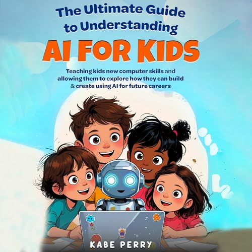 Cover of The Ultimate Guide to Understanding AI for Kids
