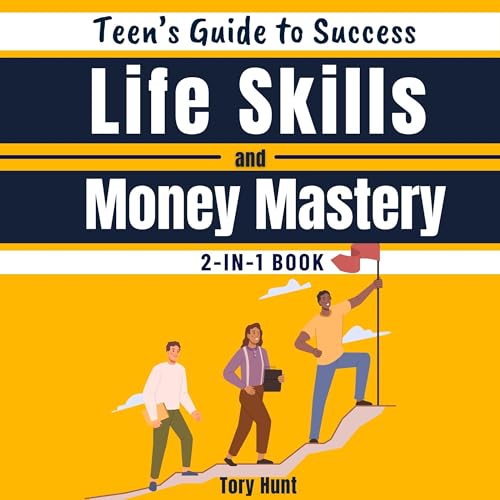 Cover of Teen's Guide to Success Life Skills and Money Mastery: 2-in-1 book