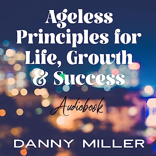Cover of Ageless Principles for Life, Growth, and Success