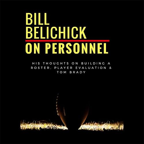 Cover of Bill Belichick: On Personnel: His Thoughts on Building a Roster, Player Evaluation & Tom Brady
