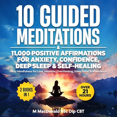 Cover of 10 Guided Meditations & 11,000 Positive Affirmations for Anxiety, Confidence, Deep Sleep & Self Healing