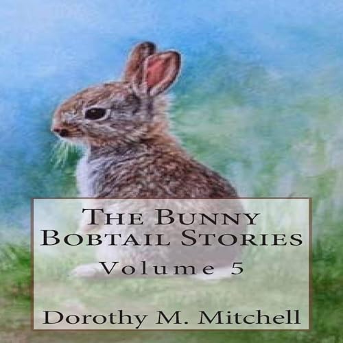 Cover of The Bunny Bobtail Stories: Volume 5