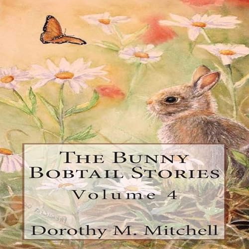 Cover of The Bunny Bobtail Stories: Volume 4