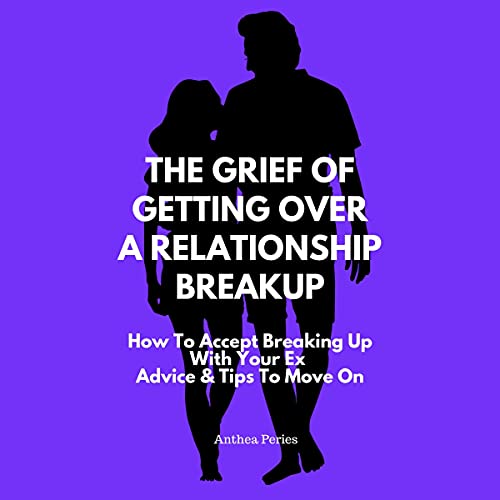Cover of The Grief of Getting Over a Relationship Breakup