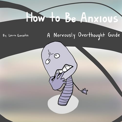Cover of How to Be Anxious
