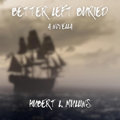 Cover of Better Left Buried: A Novella