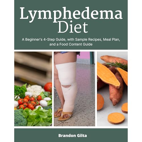 Cover of Lymphedema Diet: A Beginner's 4-Step Guide, with Sample Recipes, Meal Plan, and a Food Content Guide