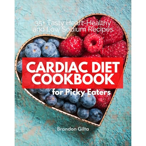 Cover of Cardiac Diet Cookbook for Picky Eaters: 35+ Tasty Heart-Healthy and Low Sodium Recipes