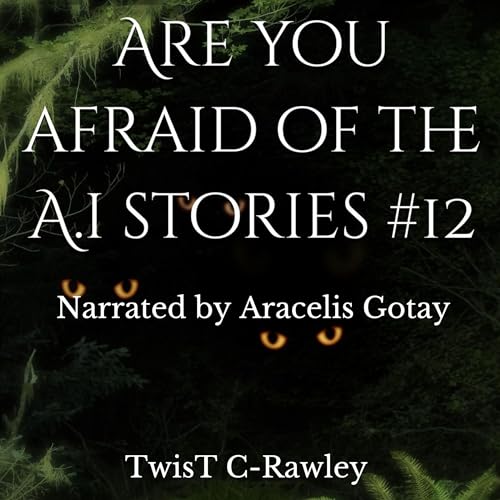 Cover of Are You Afraid of the A.I Stories #12
