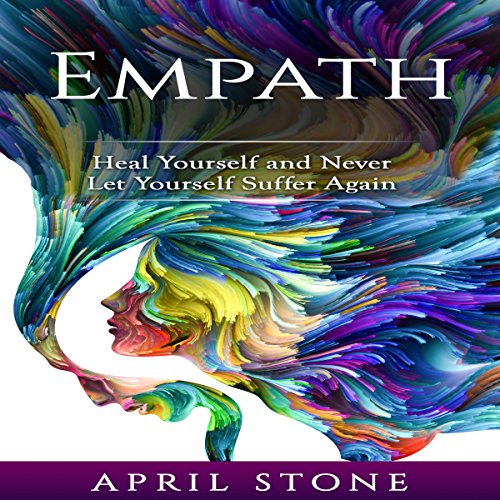 Cover of Empath: Heal Yourself and Never Let Yourself Suffer Again