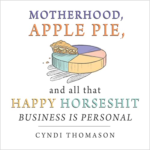 Cover of Motherhood, Apple Pie, and All That Happy Horseshit