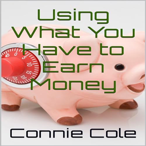 Cover of Using What You Have to Earn Money