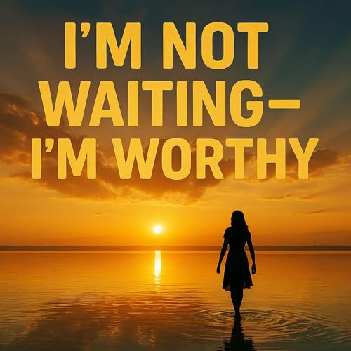 Cover of I'm Not Waiting - I'm Worthy
