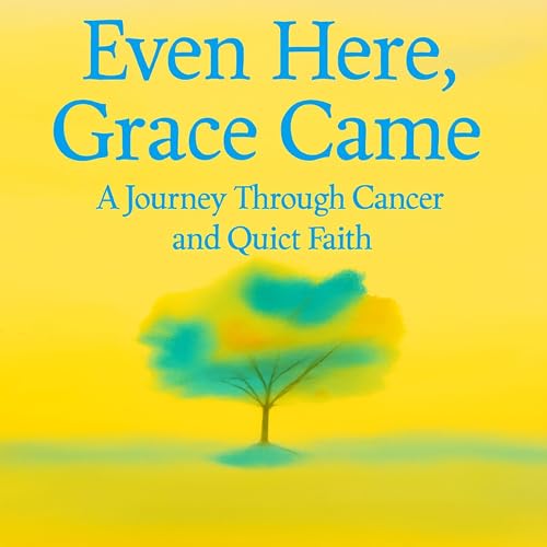 Cover of Even Here, Grace Came
