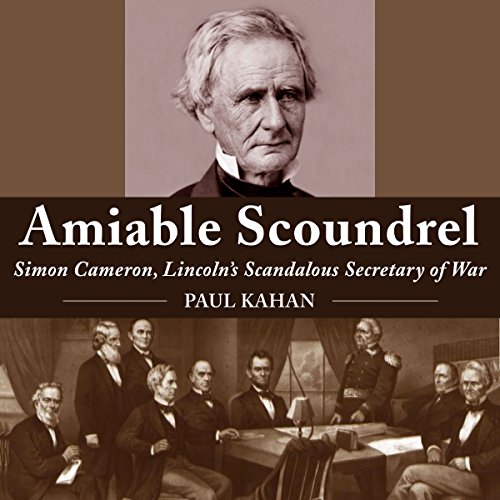 Cover of Amiable Scoundrel: Simon Cameron, Lincoln's Scandalous Secretary of War