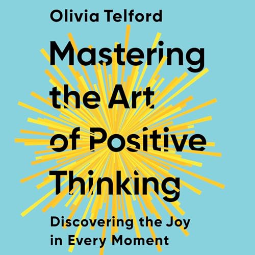 Cover of Mastering the Art of Positive Thinking
