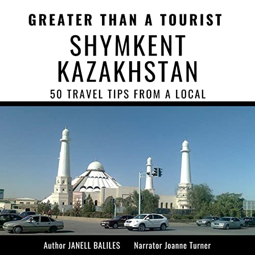 Cover of Greater Than a Tourist: Shymkent, Kazakhstan