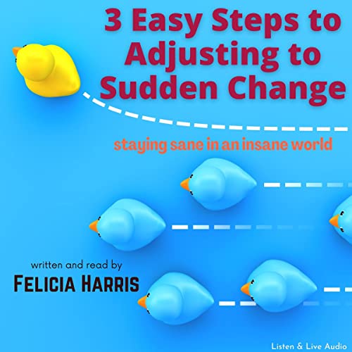 Cover of 3 Easy Steps to Adjusting to Sudden Change