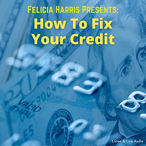 Cover of Felicia Harris Presents: How to Fix Your Credit