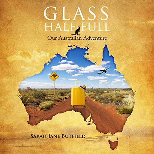 Cover of Glass Half Full: Our Australian Adventure (Sarah Jane's Travel Memoir Series Book 1)