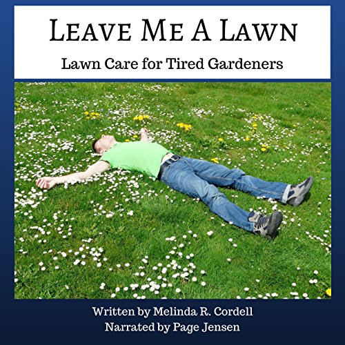 Cover of Leave Me a Lawn: Lawn Care for Tired Gardeners