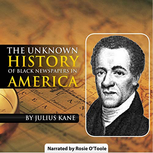 Cover of The Unknown History of Black Newspapers in America