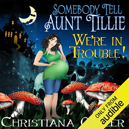 Cover of Somebody Tell Aunt Tillie We're in Trouble!